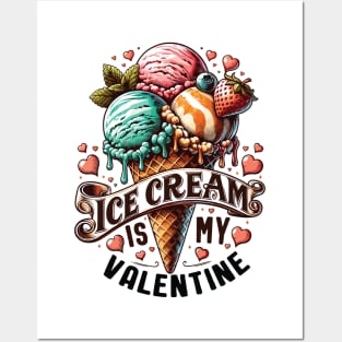 Ice Cream is My Valentine - For Ice Cream Lovers Posters and Art